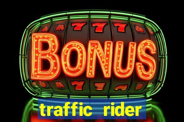 traffic rider dinheiro infinito